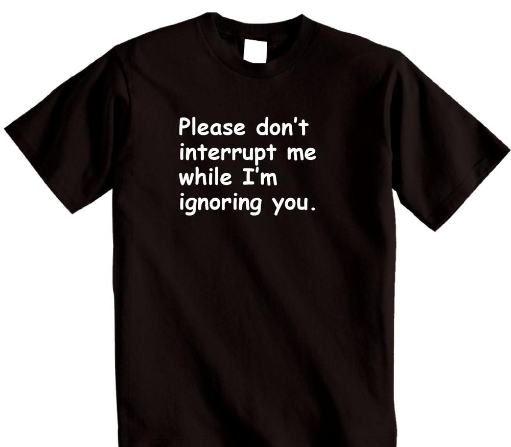 

Rude I m Ignoring You t-shirt mens womens funny slogan offensive sarcastic tee 3XL