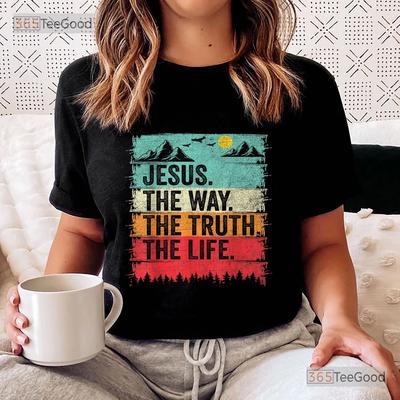 Jesus The Way Truth Life Shirt, Christian Worship Graphic Tee For Men Women