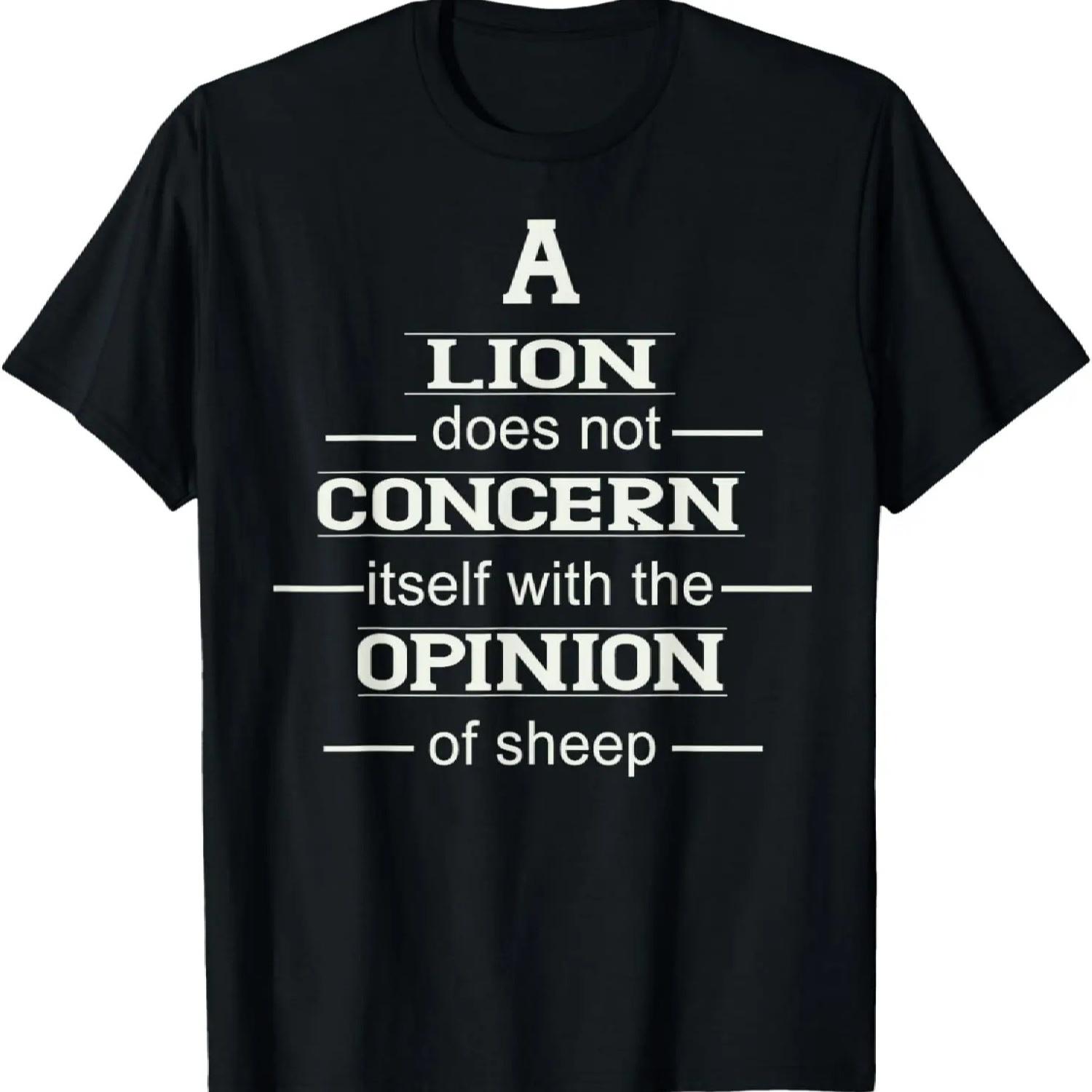 

A Lion Does Not Concern Itself with The Opinion of Sheep T-Shirt XXXXXL