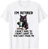 Jag vill inte Jag behöver inte Du kan inte tvinga mig Jag är pensionerad Rolig Katt T-shirt