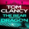 The Bear and the Dragon by Tom Clancy Paperback Book 9781408727980