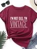 I'm Not Old,i'm Vintage Print Women T Shirt Short Sleeve O Neck Loose Women Tshirt Ladies Tee Shirt Tops Clothes Camisetas Mujer
