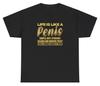 Life Is Like A Penis T Shirt Funny Inappropriate Adult Humor Husband Gift Tee