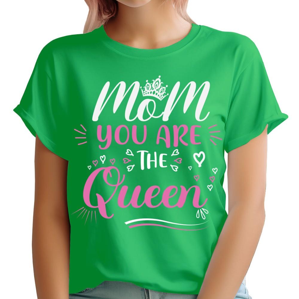 Mom You Are The Queen Cute Mothers Day Best Mummy Gift Unisexs TShirts Ta91