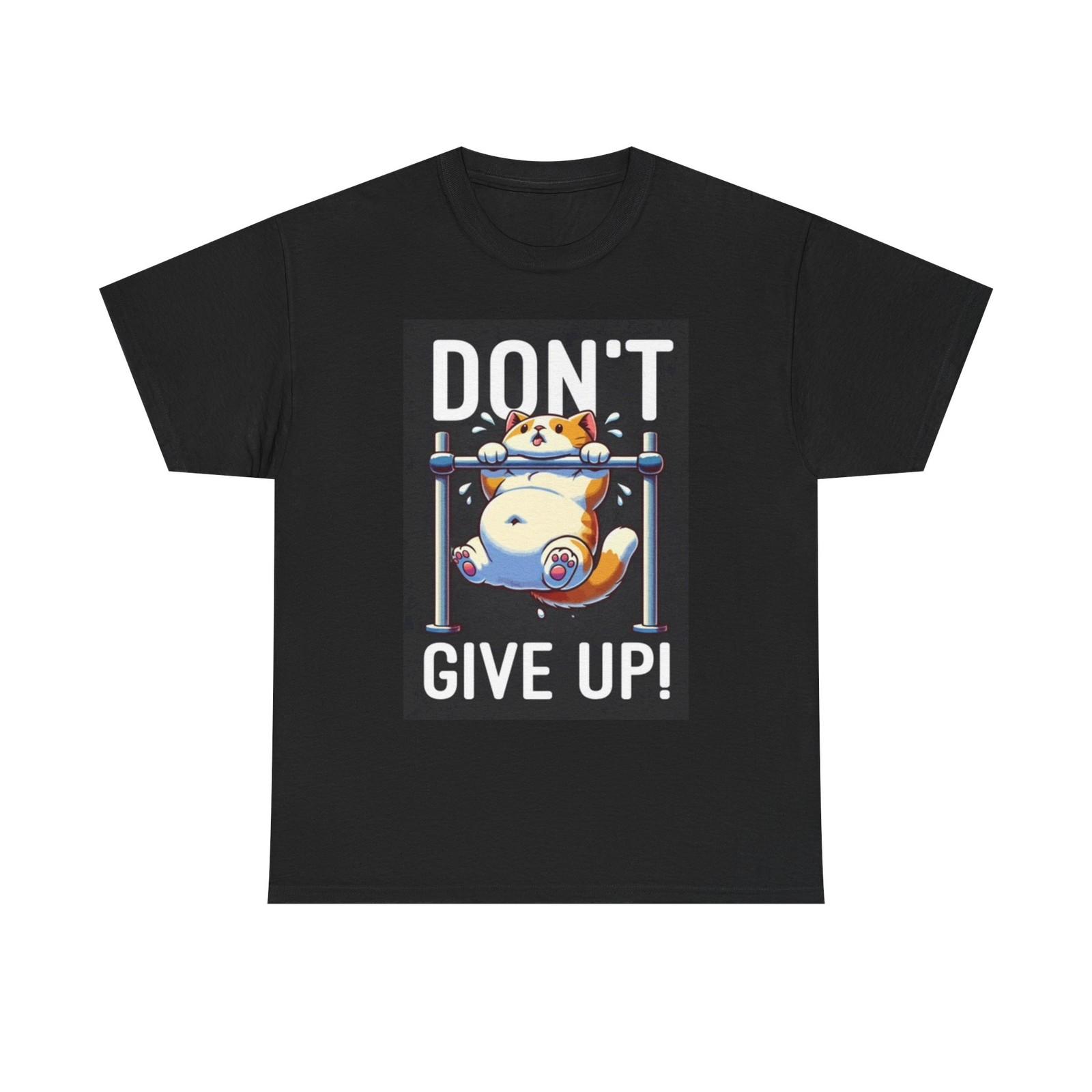 Dont Give Up T Shirt Unisex Heavy Cotton Tee S