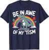 Trex Dinosaur Autism Awareness Be In Awe Of My Tism Unisex T-Shirt