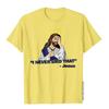 T-shirt Je N'ai Jamais Dit Ça Chemise Drôle Jésus Hauts T-shirts Drôles Nouveaux Hauts pour Adultes Chemises Imprimées Coton