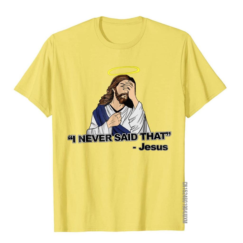 T-shirt Je N'ai Jamais Dit Ça Chemise Drôle Jésus Hauts T-shirts Drôles Nouveaux Hauts pour Adultes Chemises Imprimées Coton