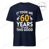 It Took Me 60 Years To Look This Good Printed T-Shirts Casual Short Sleeve Tees 60th Birthday Printed Male Tee Shirts Clothes