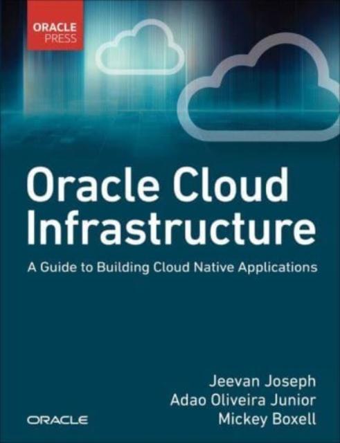 Kniha Oracle Cloud Infrastructure - A Guide To Building Cloud Native Applications