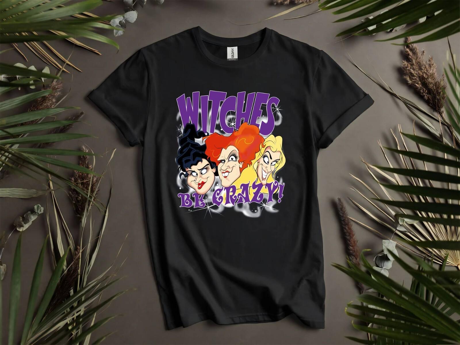 Witches Be Crazy T-Shirt Mens Womens Tees Top T Shirt Mens Womens Tees Top Men Women Unisex Tshirt I146 S