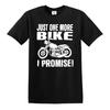 Just One More Bike I Promise Funny Motorbike Lover | MEN'S T-SHIRT TEE TOP 1
