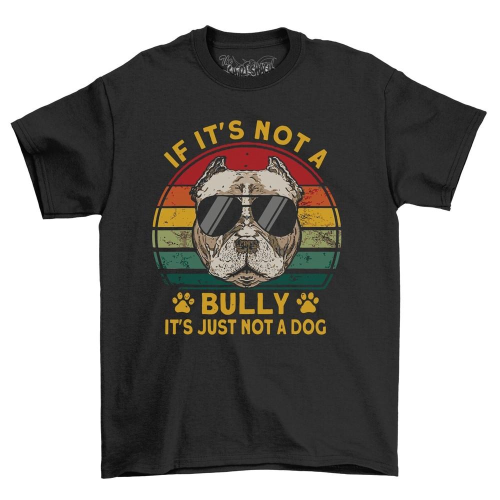 

XL Bully Dog T-Shirt If It s Not A Bully 100% Cotton Black Shirt Custom Print 4XL
