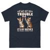 If We Get In Trouble It’s My Sister’s Fault Siblings Unisex Classic Tee