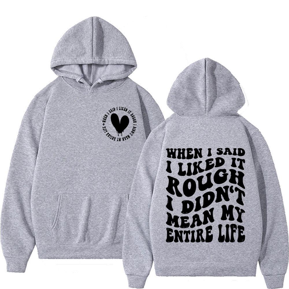 

When I Say I Like It Rough I m Not Saying My Whole Life Has Been Fun. Hoodies Streetwear, Men s Long Sleeved Retro Sportswear 3XL