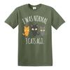 Funny tshirt i was normal 3 cats ago funny mens ladies tshirt kitten cat party