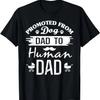 New Dad Promoted from Dog Dad To Human Dad New Father T-Shirt