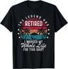 Funny Retirement Retired I Worked My Whole Life for This Gift Unisex T-Shirt