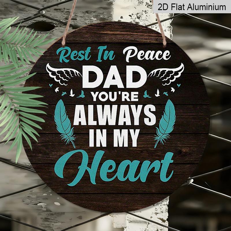 2D Flat, 1pc, 7.87x7.87Inch 2D Flat Round Aluminum Sign, Vintage Aluminum Plaque with "Rest In Peace Dad You're Always In My Heart" Inscription