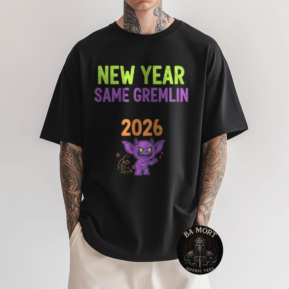 

New Year Same Gremlin 2026 Funny Chaos Goblin TShirt Unisex T-Shirt M