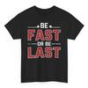 T-shirt Be Fast Or Last Drag Racing New Graphic Quote Racing Lovers Vintage Washed Breathable Men