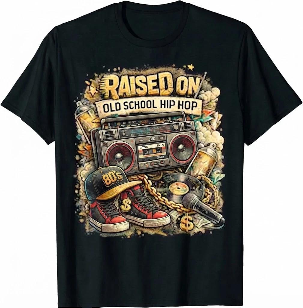 Raised On Old School Hip Hop Retro Street 80s 90s Gifts T-Shirt 4XL