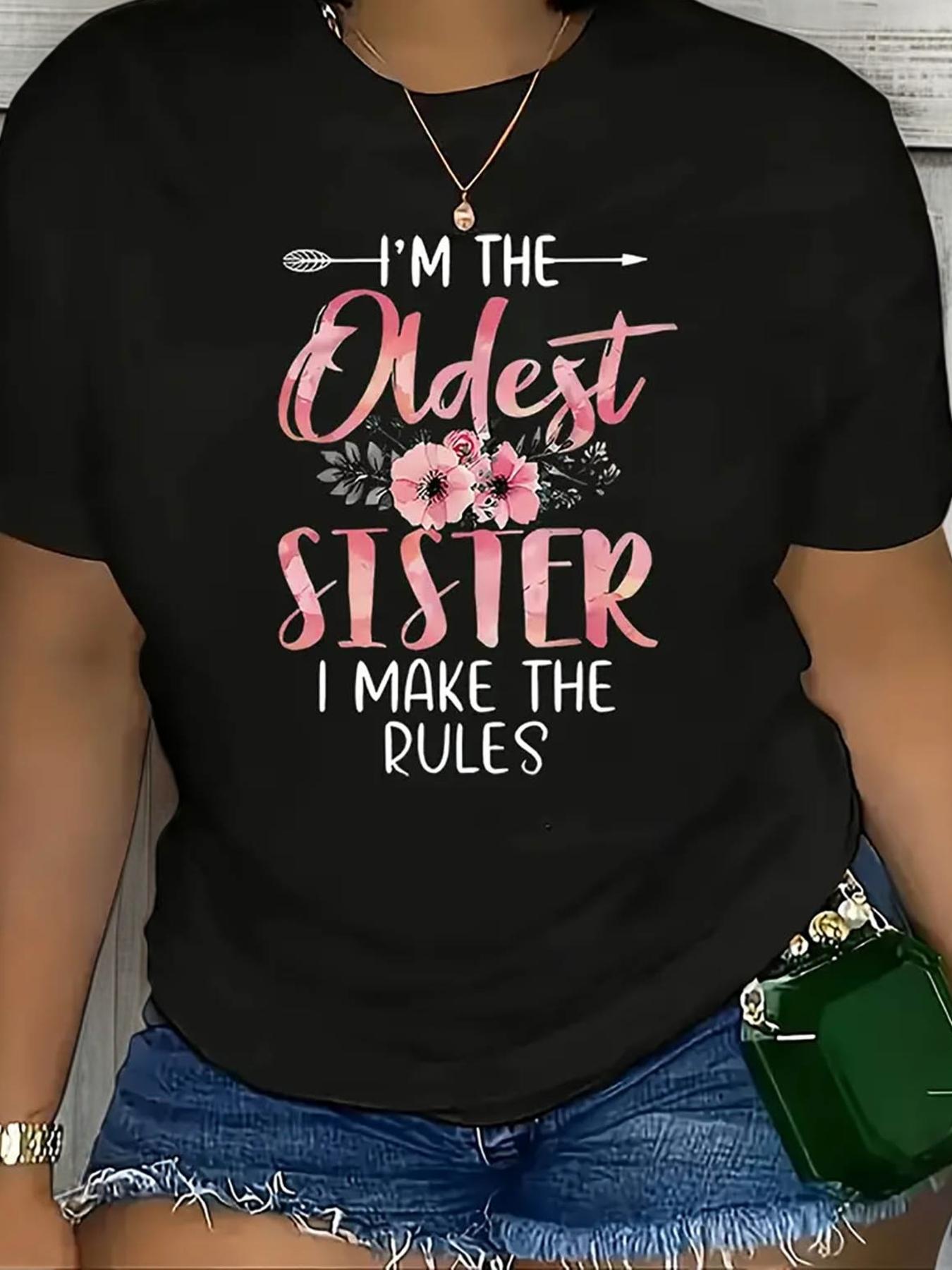 I m The Oldest Sister I Make The Rules T-shirt L