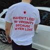 Big Size Cotton Men's 2025 Summer Has Not Lost My Virginity Because I Will Never Lose My Aesthetic Pattern Fashionable T-shirt