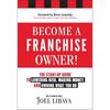 Become a Franchise Owner!: The StartUp Guide To Lowering Risk, Making Money, and Owning What You Do