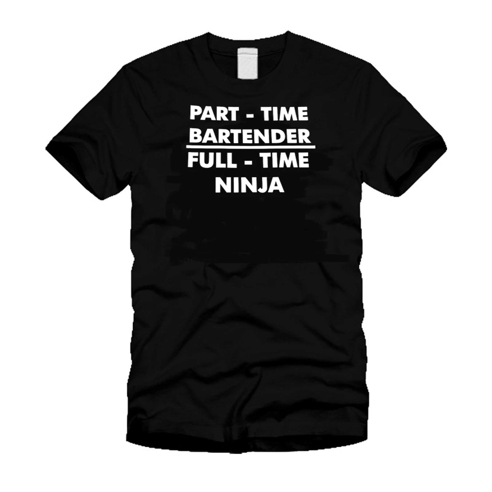 PART TIME BARTENDER - FULL TIME NINJA -Funny Cool Stylish T-Shirt S