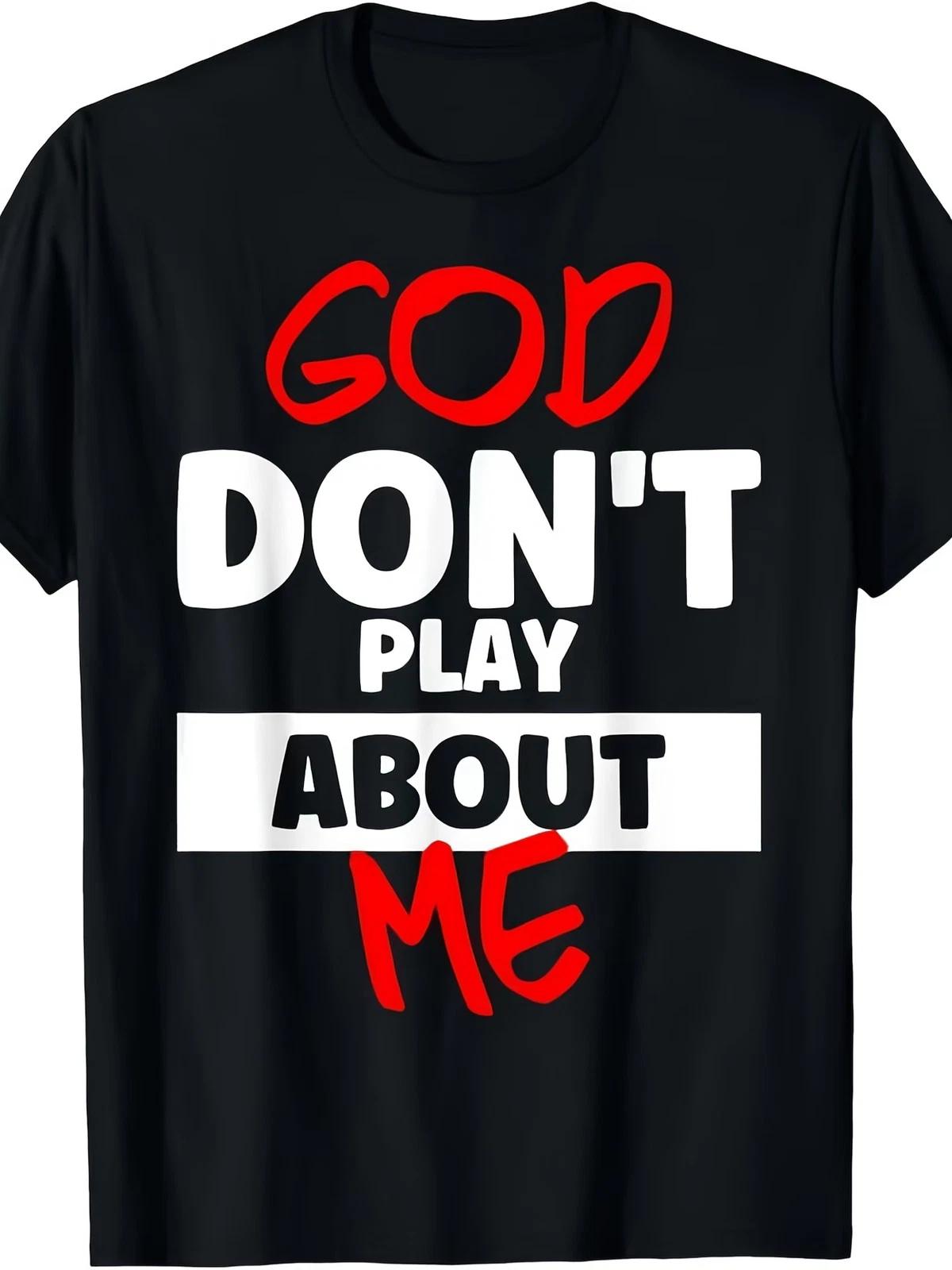God Dont Play About Me Inspirational Faith T-ShirtSame style for men and women 2 M