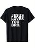 Loves You Bro Men'S Faith T-Shirt - Black with White Lettering, Comfortable Crew Neck Short Sleeve T