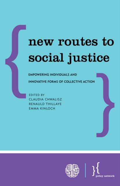 The New Routes To Social Justice : Empowering Individuals and Innovative Forms of Collective Action Book