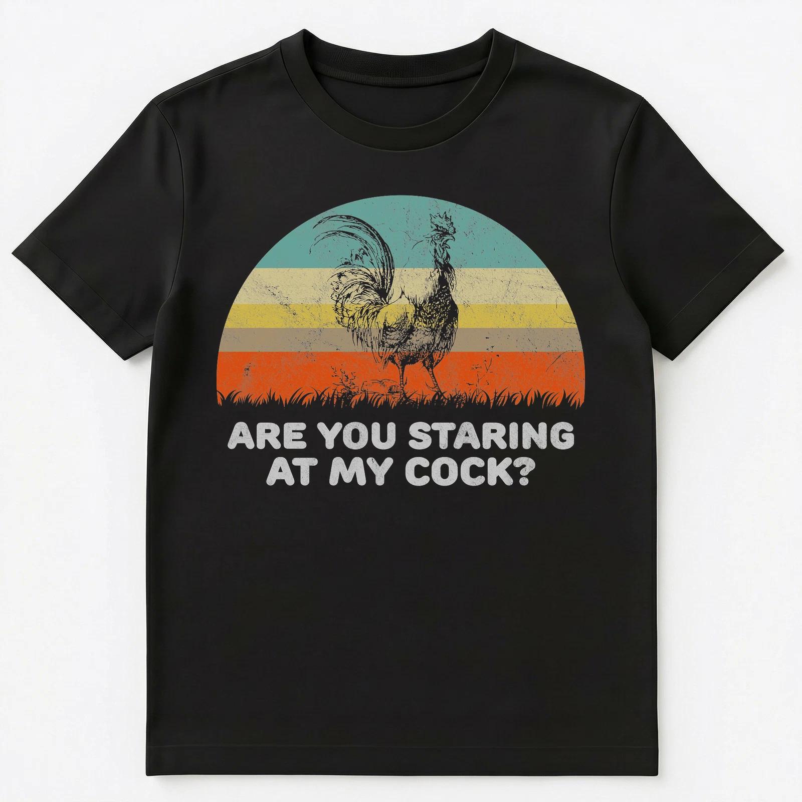 Funny Adult Humor T Shirt Are You Staring At My Cock Unisex T-Shirt 4XL