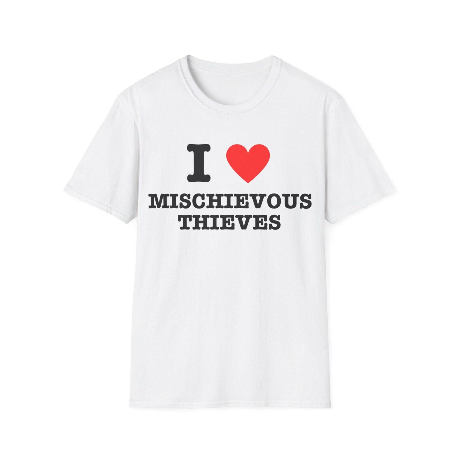 I Love Mischievous Thieves Deception I HearT-Shirt Funny Joke Gag Gift | Unisex Tee XL