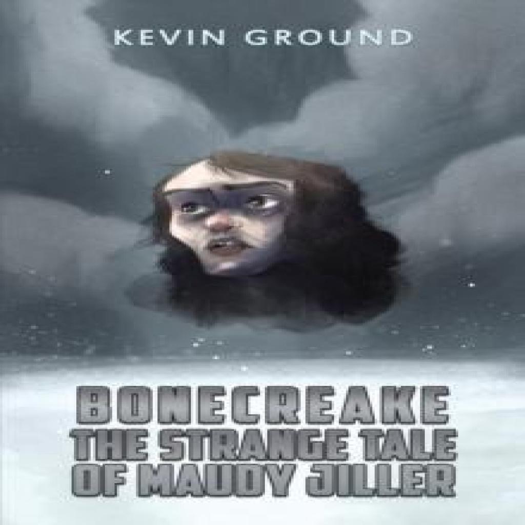 Bonecreake The Strange Tale of Maudy Jiller by Kevin Ground Hardback Book 9781398462267