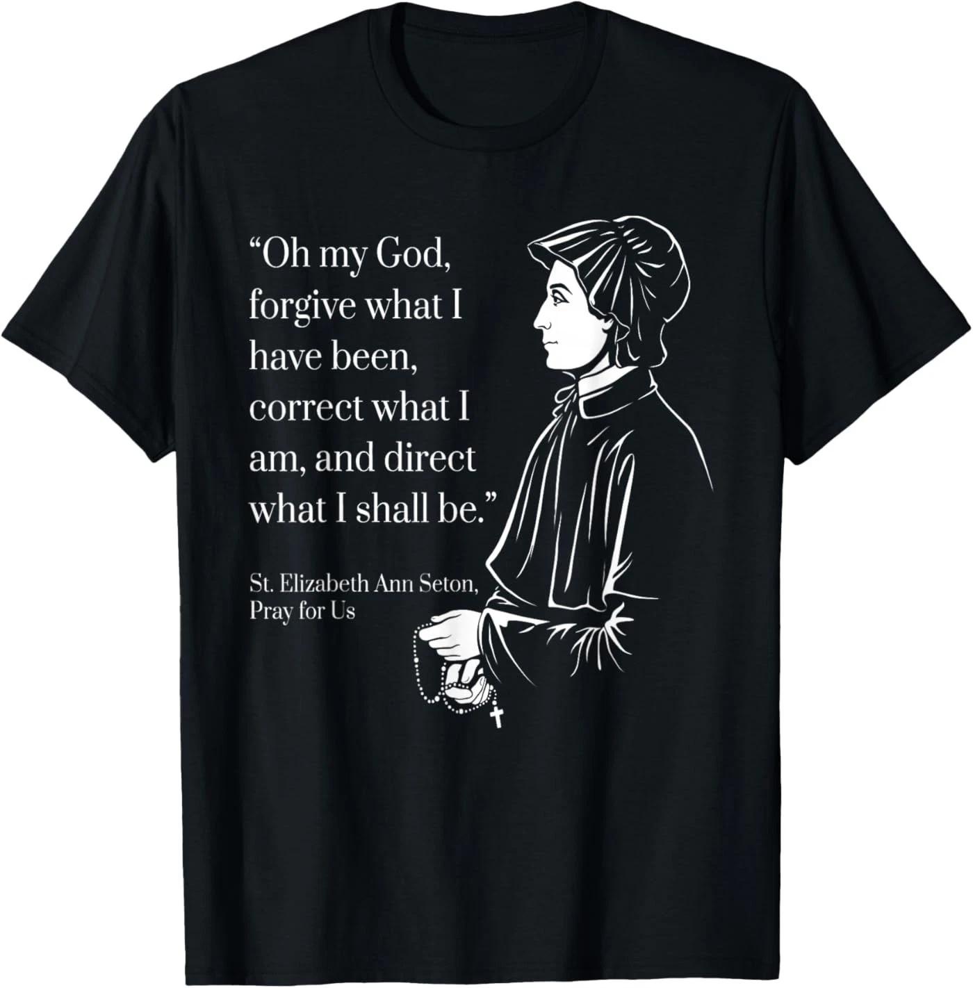 Pray For Us St Elizabeth Ann Seton Prayer QuoteFaith Art T-Shirt S