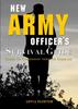 The New Army Officer's Survival Guide : Cadet To Commission Through Command Book
