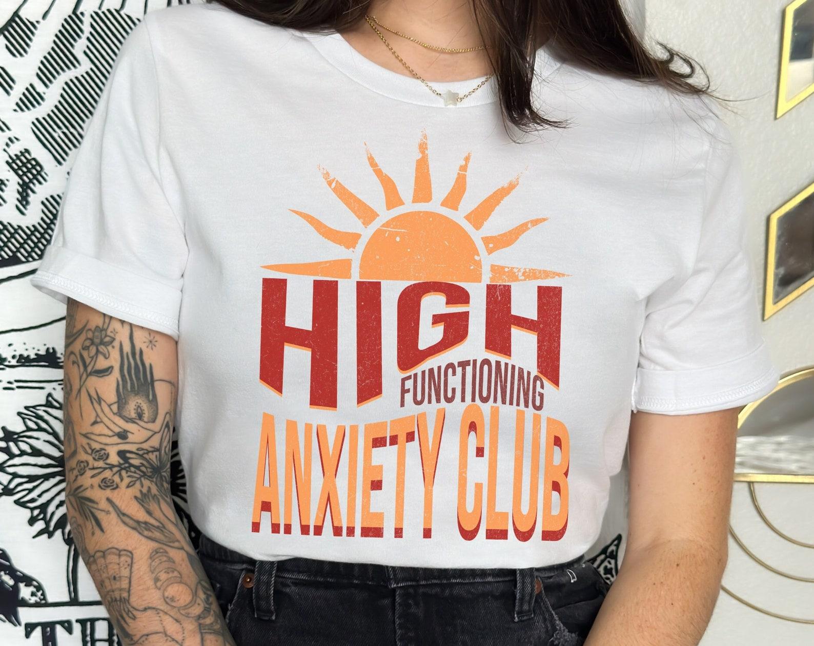 High Functioning Anxiety Club T-Shirt: Mental Health Graphic Tee 2XL