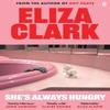 Shes Always Hungry by Eliza Clark Paperback Book 9780571371815