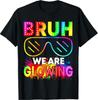 Bruh We Are Glowing In My Glowing Era Group Team Tie Dye T-Shirt