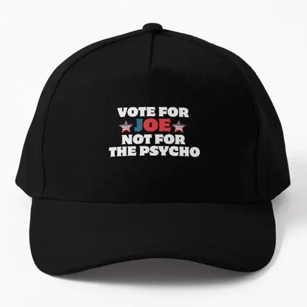 Vote For Joe Not For The Psycho Baseball Cap Hat Czapka Boys Solid Color Printed Mens Black Women Sun Sport Casquette