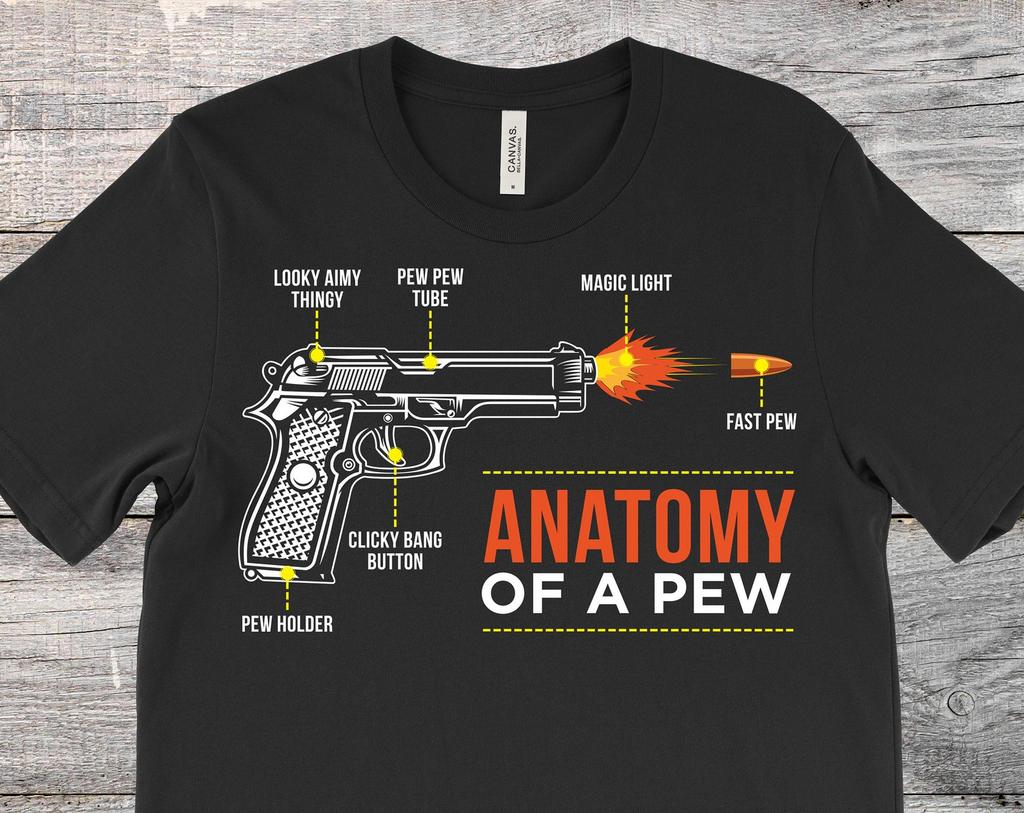 Anatomy Of A Pew Funny Weapon Gun Bullet Proof Gun T-Shirt, Firing Range, Bang Button, Freedom Seed, Magic Fire Dust, The Metal Holdy Thingy