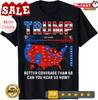 2025/Trump Better Coverage Than 5G Can You Hear Us Now Politics T-Shirt S-3XL Unisex T-Shirt