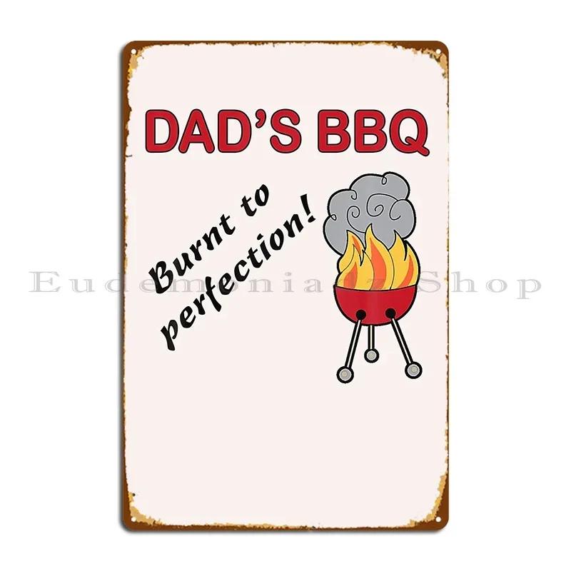 Dad S Bbq Burnt To Perfection Metal Plaque Poster Character Garage Plaques Design Cave Kitchen Tin Sign Poster 20x30cm(7.8x11.8inch)