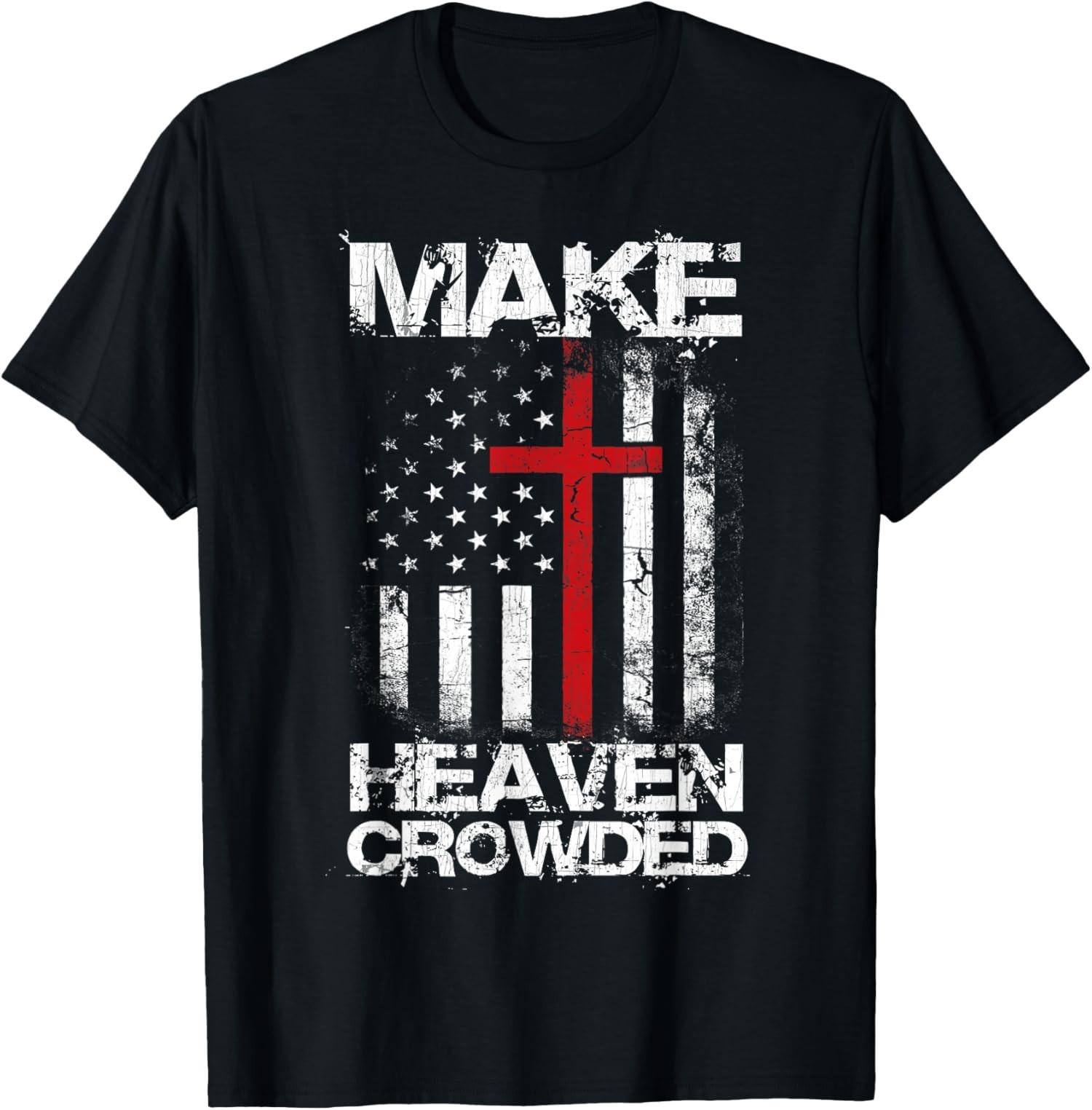 Make Heaven Crowded American Flag Patriotic Christian Faith T-Shirt S