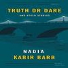 Truth or Dare par Nadia Kabir Barb Livre de poche 9781804470589