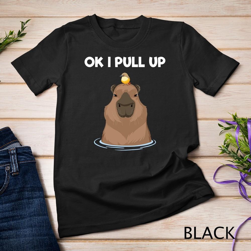

Ok I Pull Up Capybara Funny Rodent Cute Capibara Dank Meme Tee Unisex T-shirt 4XL