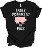 Easily Distracted By Pigs T-Shirt Funny Pig Lover Gift Cute Farmer Hog Tee