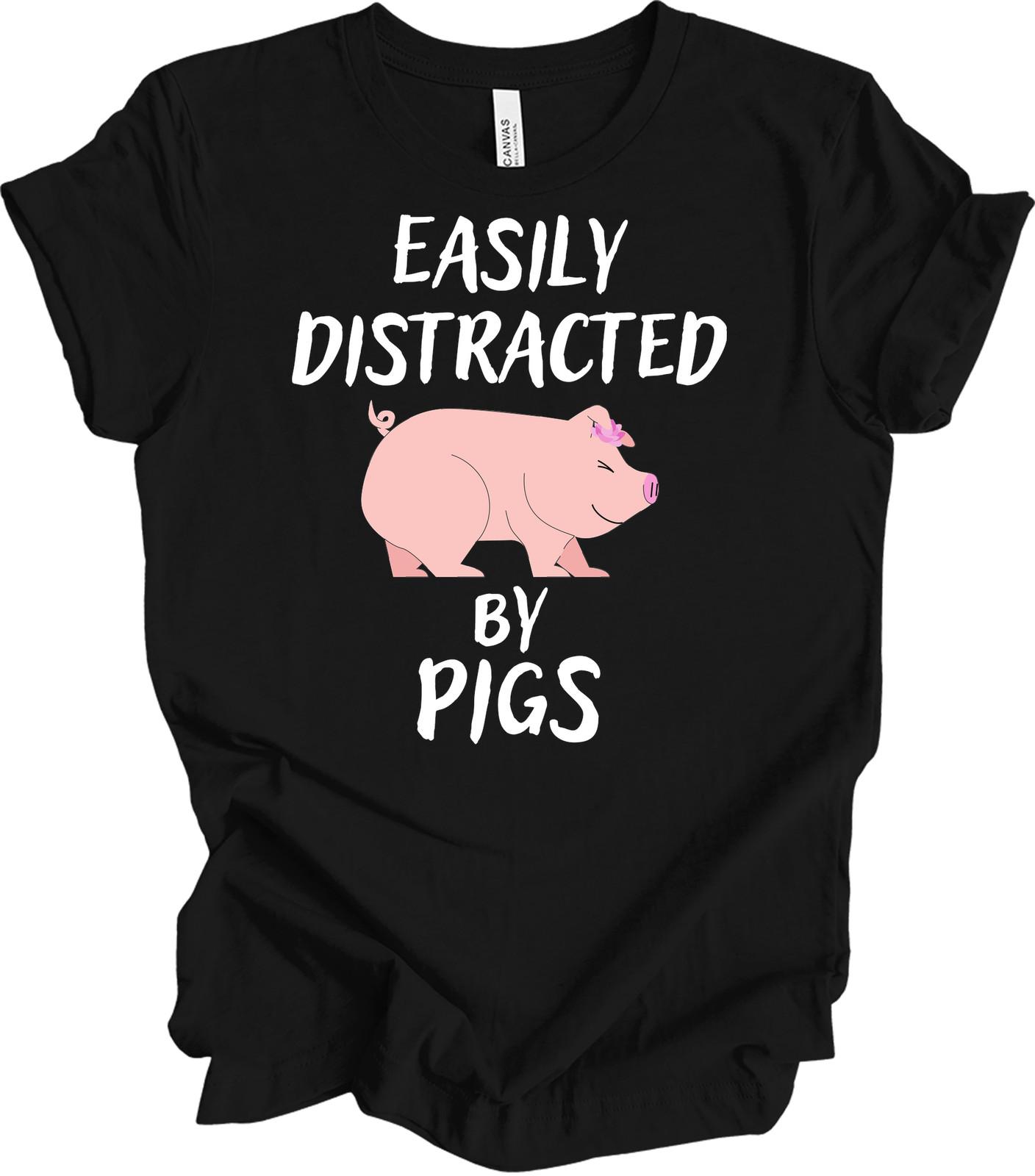 Easily Distracted By Pigs T-Shirt Funny Pig Lover Gift Cute Farmer Hog Tee XXXXL